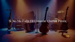 Si No Me Falla El Coraz&oacute;n - Osmar P&eacute;rez  En vivo Lyrics (Video Letra)