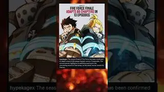FIRE FORCE E FINALE FINALE ADAPTS 88 CHAPTERS IN 13 EPISODES