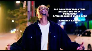 SAMATAR SAARKA | IGA DHIMATAY MAANTABA | OFFICIAL MUSIC VIDEO 2025