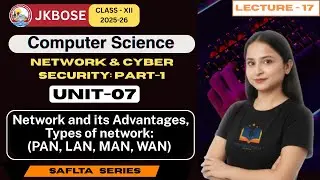 Lecture 17 | Unit-7: Network & Cyber Security (Part-1) | JKBOSE Class 12th Computer Science