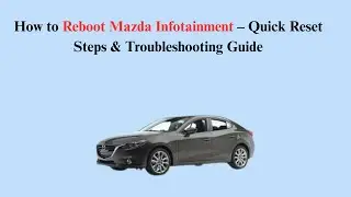 How to Reboot Mazda Infotainment &ndash; Quick Reset Steps & Troubleshooting Guide