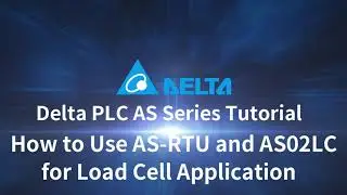 Delta PLC AS Series Tutorial - How to Use ASRTU and AS02LC Module for Load Cell Applications