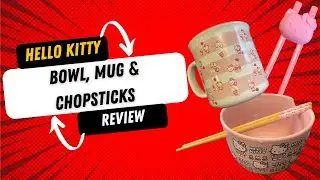 Hello Kitty Bowl, Mug & Chopsticks Review