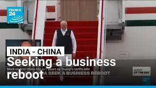 India and China seek a business reboot &bull; FRANCE 24 English