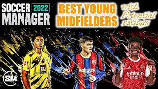 SM2022 BEST YOUNG MIDFIELDERS WITH POTENTIAL RATINGS | SOCCER MANAGER 2022.