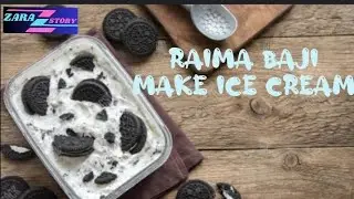Raima Baji make a ice cream l very easy l zarastory .