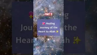 💖 Healing Journey of the Heart to Allah ✨ (Part 3)