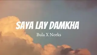SAYA LAY DAMKHA - BULA & NORKS 