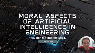 85544 KNF3102 ASSIGNMENT 1 MORAL ASPECTS OF ARTIFICIAL INTELLIGENCE (AI) IN ENGINEERING