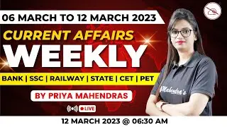Weekly Current Affairs | 6 March to 12 March 2023 | Current Affairs MCQ | Priya Mahendras