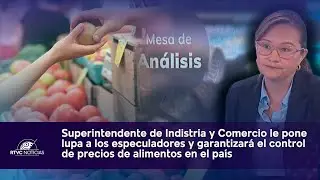 Superintendente Rusinque señala que vigilará la especulación de precios de alimentos | RTVC Noticias