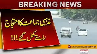Religious Party Protest Update | Roads Reopen | Latest Islamabad, Rawalpindi Situation | Express Way