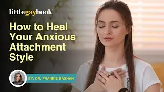 How to Heal Your Anxious Attachment Style