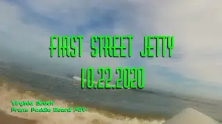 First Street Jetty 10.22.2020 Virginia Beach prone paddle board surf POV
