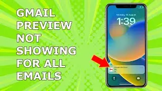 Not able to see the preview of all the emails received in Gmail even though Notification is on