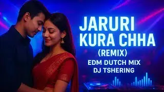 Jaruri Kura Chha (Remix) EDM Dutch Mix || TRA beats creation || DJ Tshering