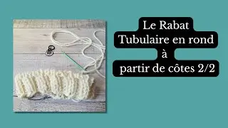 Le Rabat Tubulaire en Rond à partir de côtes 2/2