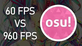osu! at 60, 120, 240, 460 & 960fps (resampling comparison)