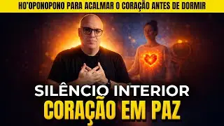 🌙 HO’OPONOPONO PARA ACALMAR O CORAÇÃO ANTES DE DORMIR