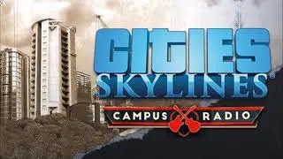 Cities: Skylines- Campus Radio: Check For Pulse -  I'm Not