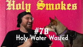Holy Water Wasted (w/ Ryan Rosenberg) HSSB #78