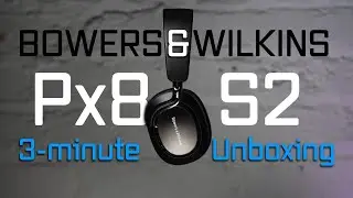 Bowers and Wilkins Px8 S2: 3-minute Unbox & Chill