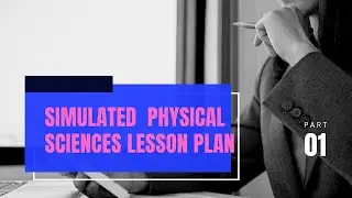 physical sciences simulated lesson plan/ science simulated lesson plan/ science lesson plan
