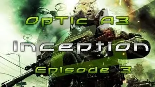 OpTic A3: Inception Episode Three