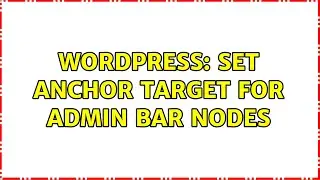 Wordpress: Set anchor target for admin bar nodes