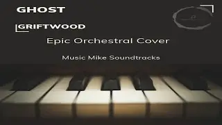 Ghost - Griftwood - Epic Orchestral Cover