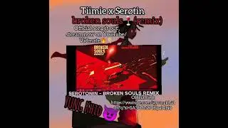 Tiimie x Serotonin_-brøken_souls_remix(official cover)@copyright reserve_comment for removal