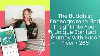 The Buddhist Enneagram to Find Insight Into Your Unique Spiritual Journey with Susan Piver &bull; 266