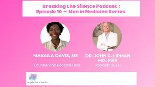 Breaking the Silence Podcast: Episode 10 - Men in Medicine Series