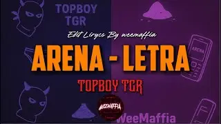 Arena (Letra) - Topboy TGR | Visual Edit Oficial By #weemaffia 