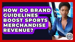 How Do Brand Guidelines Boost Sports Merchandise Revenue? - Business In Sports