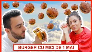 BURGER CU MICI de 1 mai? (M-am răzbunat!)