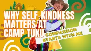 Compassion for Self & Others | Camp Tuku Leads a Mindful Grounding Practice