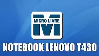 Apresenta&ccedil;&atilde;o Notebook Lenovo T430 (Microlivre)