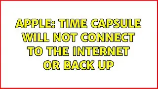 Apple: Time Capsule will not connect to the internet or back up