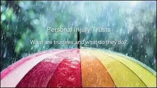Personal Injury Trusts - What are Trustees and what do they do?