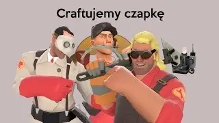 Craftujemy Czapkę #8 w TF2