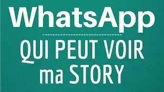 Confidentialit&eacute; STATUT WhatsApp, comment CONTROLER qui peut voir ma Story WhatsApp
