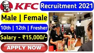 KFC Job Vacancy in Kolkata | KFC Recruitment 2021 | 10th,12th, Fresher | KFC Jobs Apply Online