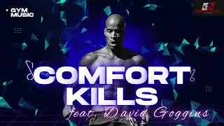 COMFORT KILLS (Motivational Anthem) [feat. David Goggins]