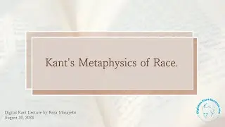 Reza Mosayebi: Kant's Metaphysics of Race (Digital Kant-Lectures)