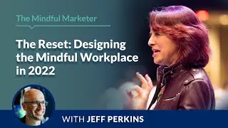 The 2022 Reset: Designing The Mindful Workplace with Lisa Nirell and Jeff Perkins
