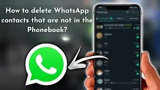 How to delete WhatsApp contacts that are not in the Phonebook