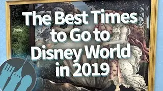 The BEST Times To Go To Disney World in 2019