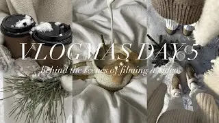 DAY 5 OF VLOGMAS || behind the scenes of filming a video