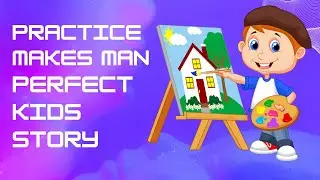 practice makes man perfect | kids story | english story | moral stories for kids |learning stories